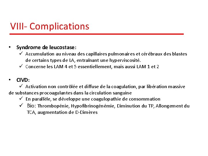 VIII- Complications • Syndrome de leucostase: ü Accumulation au niveau des capillaires pulmonaires et