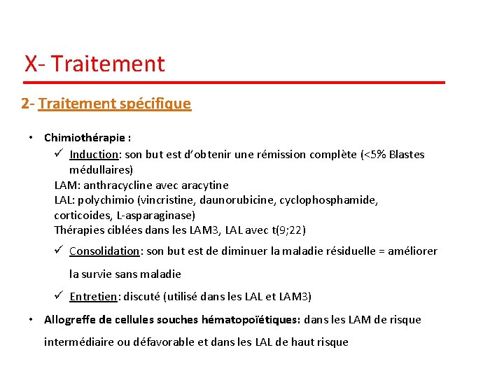 X- Traitement 2 - Traitement spécifique • Chimiothérapie : ü Induction: son but est