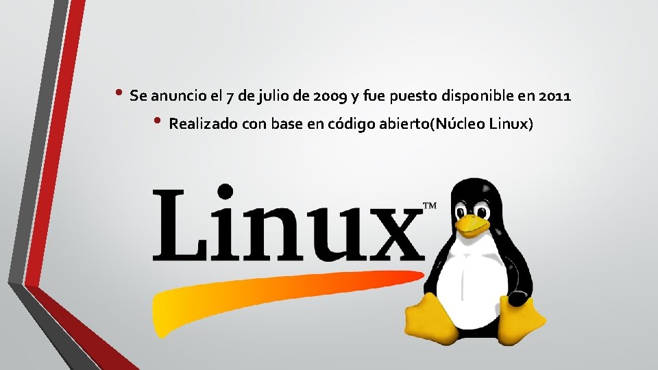  • Se anuncio el 7 de julio de 2009 y fue puesto disponible