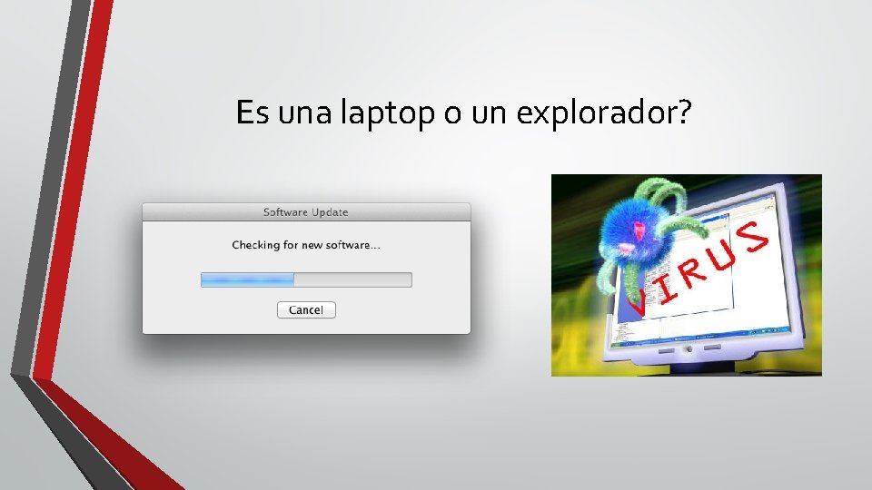 Es una laptop o un explorador? 