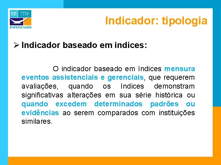 Indicador: tipologia Ø Indicador baseado em índices: O indicador baseado em índices mensura eventos