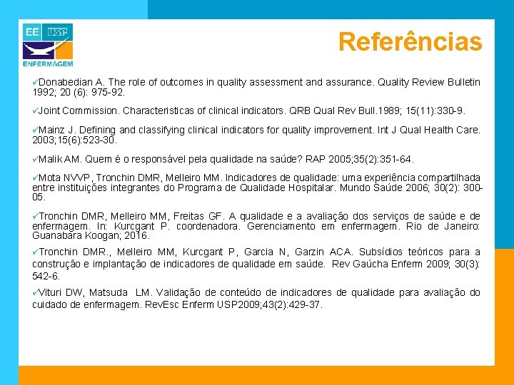 Referências üDonabedian A. The role of outcomes in quality assessment and assurance. Quality Review
