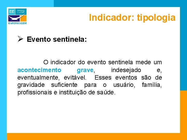 Indicador: tipologia Ø Evento sentinela: O indicador do evento sentinela mede um acontecimento grave,