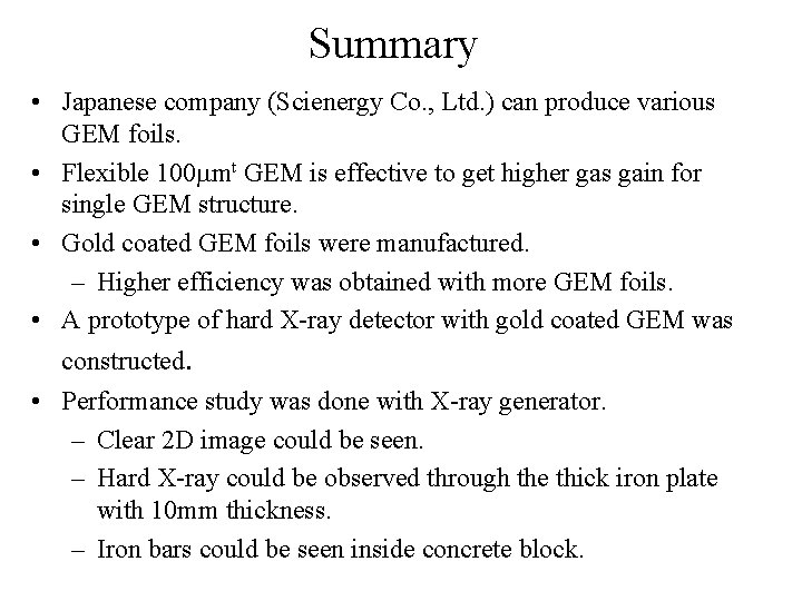 Summary • Japanese company (Scienergy Co. , Ltd. ) can produce various GEM foils.