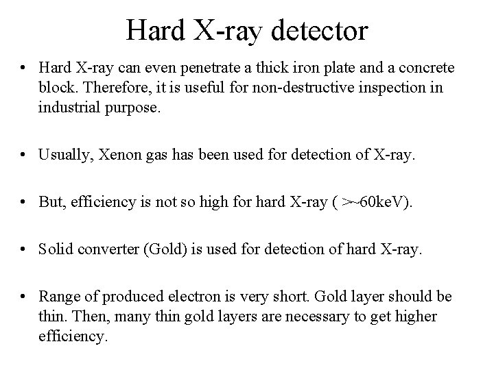 Hard X-ray detector • Hard X-ray can even penetrate a thick iron plate and