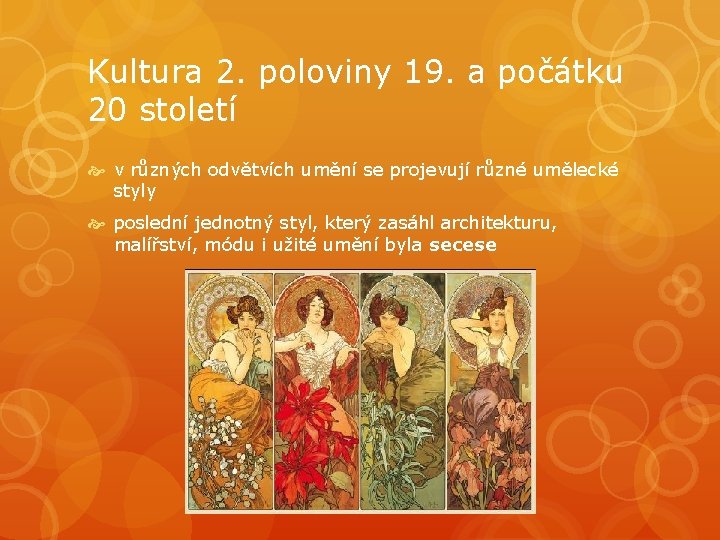 Kultura 2. poloviny 19. a počátku 20 století v různých odvětvích umění se projevují