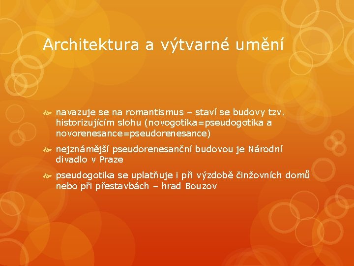 Architektura a výtvarné umění navazuje se na romantismus – staví se budovy tzv. historizujícím