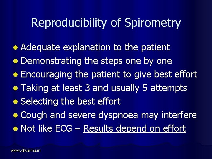 Reproducibility of Spirometry l Adequate explanation to the patient l Demonstrating the steps one
