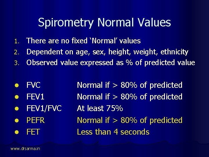 Spirometry Normal Values There are no fixed ‘Normal’ values 2. Dependent on age, sex,