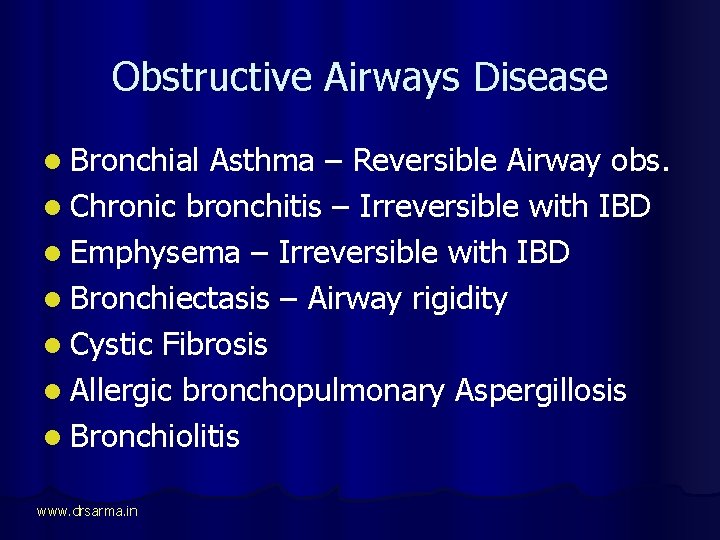 Obstructive Airways Disease l Bronchial Asthma – Reversible Airway obs. l Chronic bronchitis –