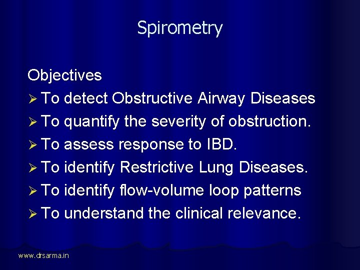 Spirometry Objectives Ø To detect Obstructive Airway Diseases Ø To quantify the severity of