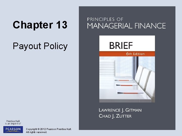 Chapter 13 Payout Policy Copyright © 2012 Pearson Prentice Hall. All rights reserved. 