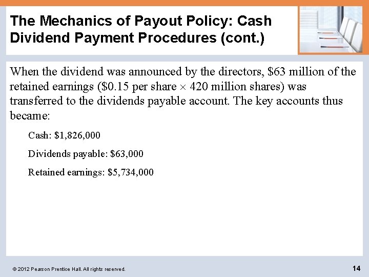 The Mechanics of Payout Policy: Cash Dividend Payment Procedures (cont. ) When the dividend