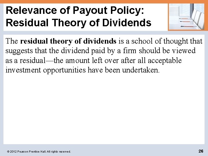 Relevance of Payout Policy: Residual Theory of Dividends The residual theory of dividends is