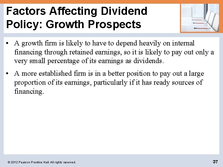 Factors Affecting Dividend Policy: Growth Prospects • A growth firm is likely to have