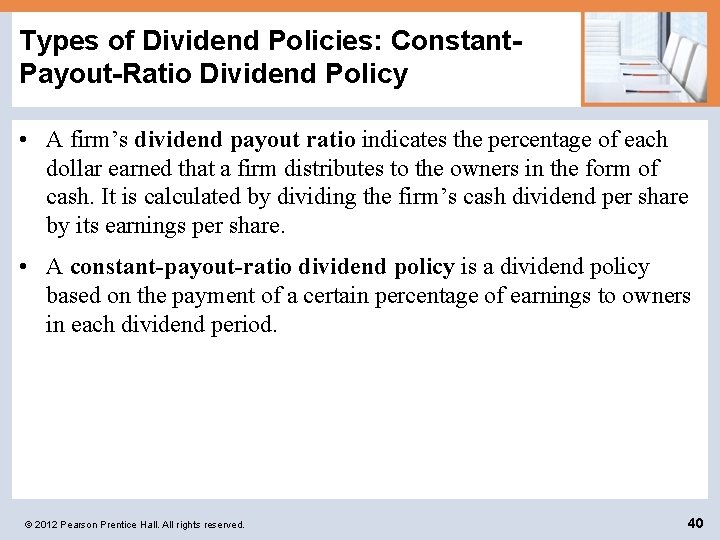 Types of Dividend Policies: Constant. Payout-Ratio Dividend Policy • A firm’s dividend payout ratio