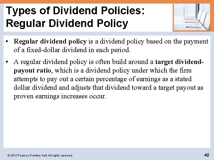 Types of Dividend Policies: Regular Dividend Policy • Regular dividend policy is a dividend