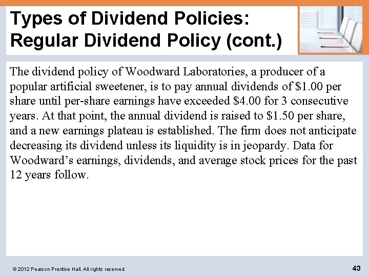 Types of Dividend Policies: Regular Dividend Policy (cont. ) The dividend policy of Woodward