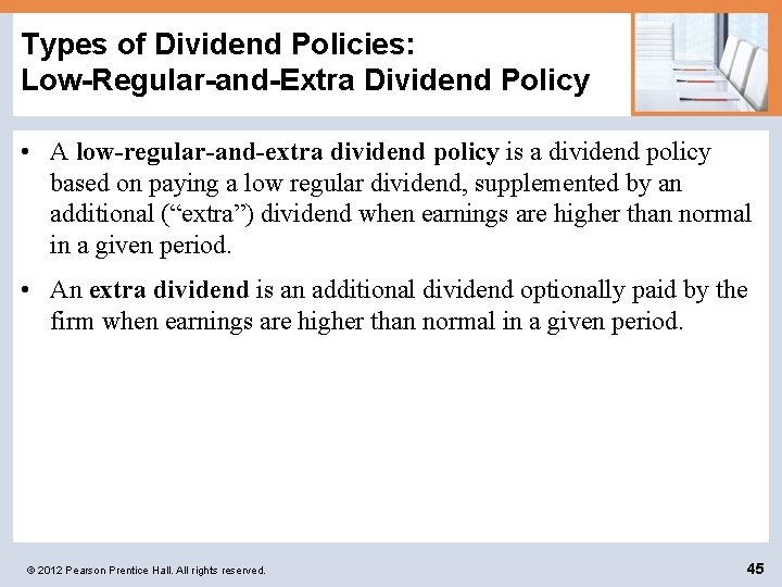 Types of Dividend Policies: Low-Regular-and-Extra Dividend Policy • A low-regular-and-extra dividend policy is a