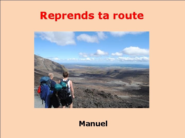 Reprends ta route Manuel 