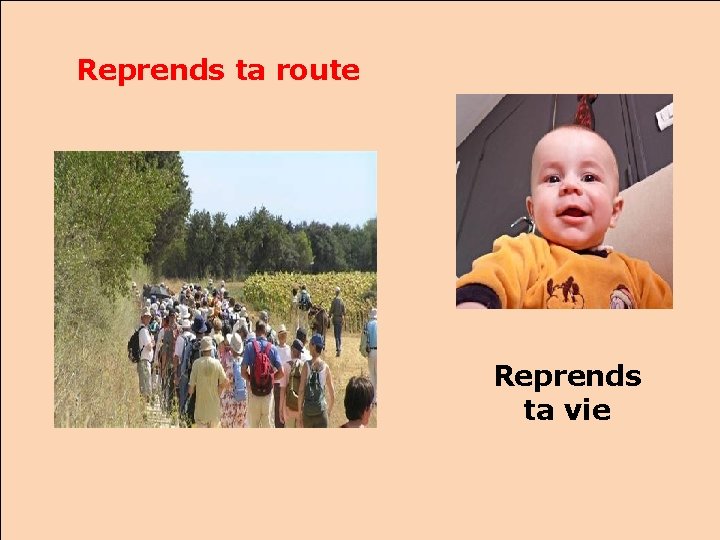 Reprends ta route Reprends ta vie 