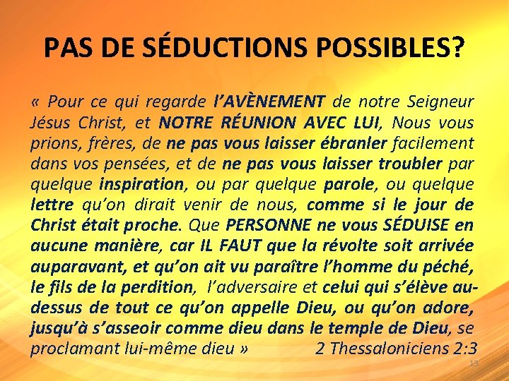 PAS DE SÉDUCTIONS POSSIBLES? « Pour ce qui regarde l’AVÈNEMENT de notre Seigneur Jésus PAS DE SÉDUCTIONS POSSIBLES? « Pour ce qui regarde l’AVÈNEMENT de notre Seigneur Jésus