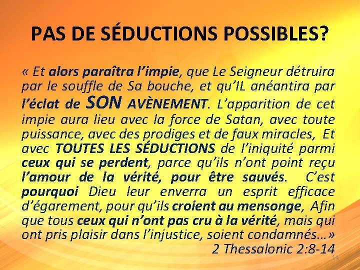 PAS DE SÉDUCTIONS POSSIBLES? « Et alors paraîtra l’impie, que Le Seigneur détruira par PAS DE SÉDUCTIONS POSSIBLES? « Et alors paraîtra l’impie, que Le Seigneur détruira par