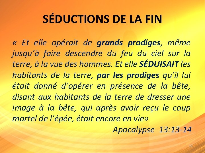 SÉDUCTIONS DE LA FIN « Et elle opérait de grands prodiges, même jusqu’à faire SÉDUCTIONS DE LA FIN « Et elle opérait de grands prodiges, même jusqu’à faire