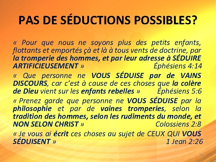 PAS DE SÉDUCTIONS POSSIBLES? « Pour que nous ne soyons plus des petits enfants, PAS DE SÉDUCTIONS POSSIBLES? « Pour que nous ne soyons plus des petits enfants,