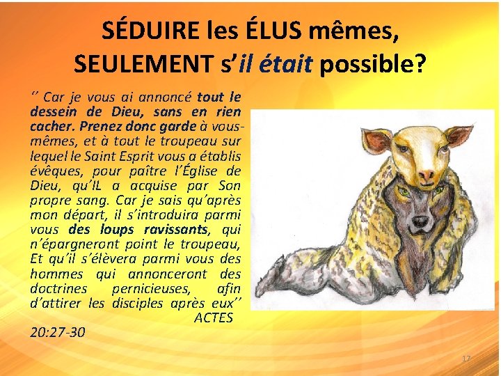SÉDUIRE les ÉLUS mêmes, SEULEMENT s’il était possible? ‘’ Car je vous ai annoncé SÉDUIRE les ÉLUS mêmes, SEULEMENT s’il était possible? ‘’ Car je vous ai annoncé