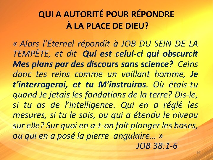 QUI A AUTORITÉ POUR RÉPONDRE À LA PLACE DE DIEU? « Alors l’Éternel répondit QUI A AUTORITÉ POUR RÉPONDRE À LA PLACE DE DIEU? « Alors l’Éternel répondit