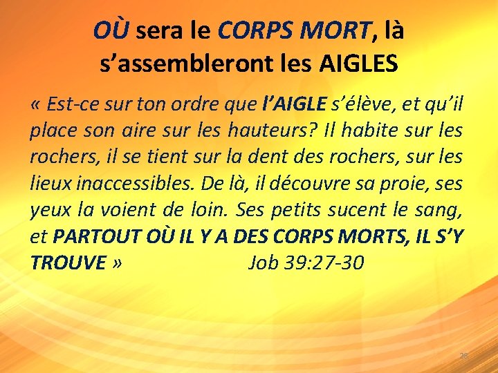 OÙ sera le CORPS MORT, là s’assembleront les AIGLES « Est-ce sur ton ordre OÙ sera le CORPS MORT, là s’assembleront les AIGLES « Est-ce sur ton ordre