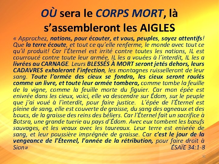 OÙ sera le CORPS MORT, là s’assembleront les AIGLES « Approchez, nations, pour écouter, OÙ sera le CORPS MORT, là s’assembleront les AIGLES « Approchez, nations, pour écouter,
