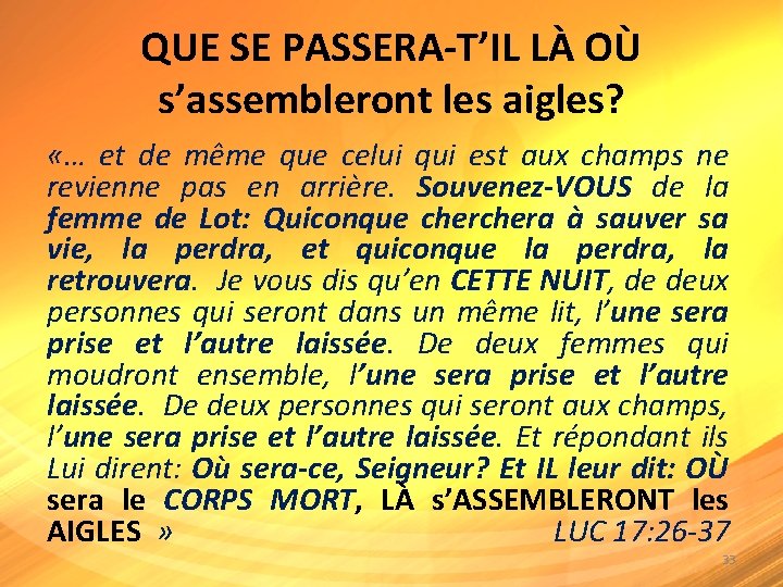 QUE SE PASSERA-T’IL LÀ OÙ s’assembleront les aigles? «… et de même que celui QUE SE PASSERA-T’IL LÀ OÙ s’assembleront les aigles? «… et de même que celui