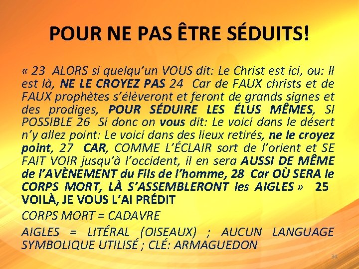 POUR NE PAS ÊTRE SÉDUITS! « 23 ALORS si quelqu’un VOUS dit: Le Christ POUR NE PAS ÊTRE SÉDUITS! « 23 ALORS si quelqu’un VOUS dit: Le Christ