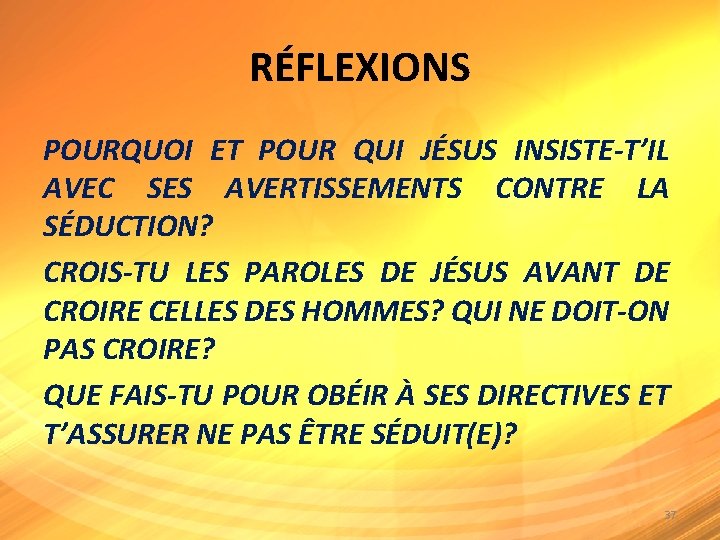 RÉFLEXIONS POURQUOI ET POUR QUI JÉSUS INSISTE-T’IL AVEC SES AVERTISSEMENTS CONTRE LA SÉDUCTION? CROIS-TU RÉFLEXIONS POURQUOI ET POUR QUI JÉSUS INSISTE-T’IL AVEC SES AVERTISSEMENTS CONTRE LA SÉDUCTION? CROIS-TU