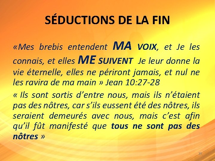 SÉDUCTIONS DE LA FIN «Mes brebis entendent MA VOIX, et Je les connais, et SÉDUCTIONS DE LA FIN «Mes brebis entendent MA VOIX, et Je les connais, et