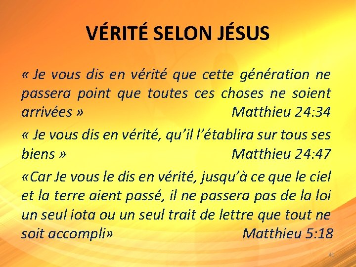 VÉRITÉ SELON JÉSUS « Je vous dis en vérité que cette génération ne passera VÉRITÉ SELON JÉSUS « Je vous dis en vérité que cette génération ne passera