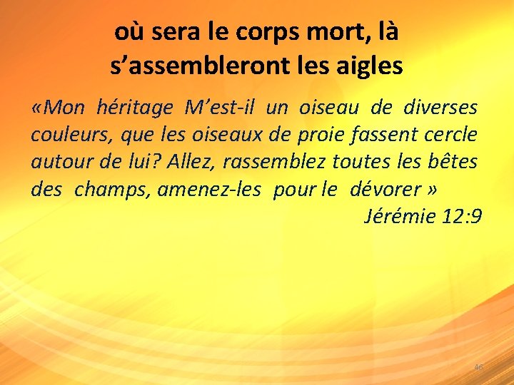 où sera le corps mort, là s’assembleront les aigles «Mon héritage M’est-il un oiseau où sera le corps mort, là s’assembleront les aigles «Mon héritage M’est-il un oiseau