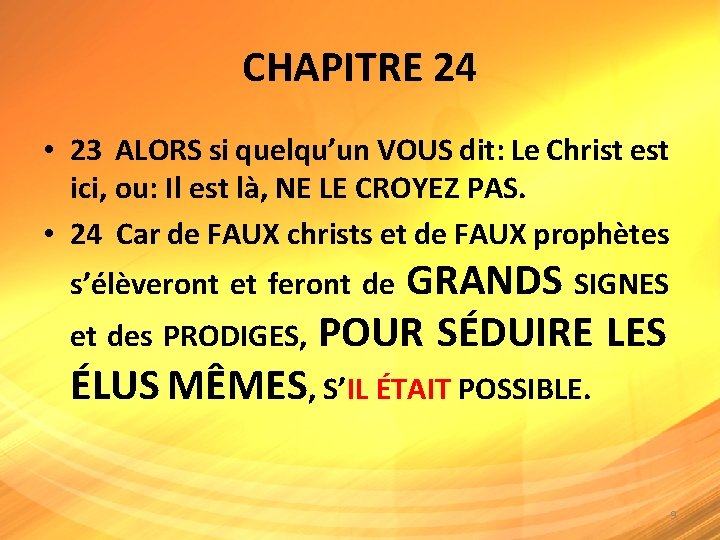 CHAPITRE 24 • 23 ALORS si quelqu’un VOUS dit: Le Christ est ici, ou: CHAPITRE 24 • 23 ALORS si quelqu’un VOUS dit: Le Christ est ici, ou: