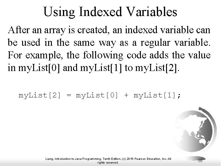 Using Indexed Variables After an array is created, an indexed variable can be used Using Indexed Variables After an array is created, an indexed variable can be used
