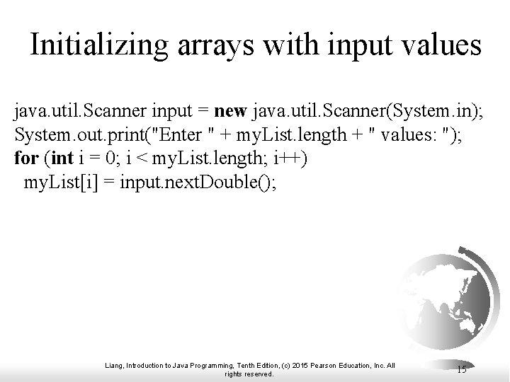 Initializing arrays with input values java. util. Scanner input = new java. util. Scanner(System. Initializing arrays with input values java. util. Scanner input = new java. util. Scanner(System.