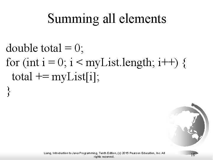 Summing all elements double total = 0; for (int i = 0; i < Summing all elements double total = 0; for (int i = 0; i <