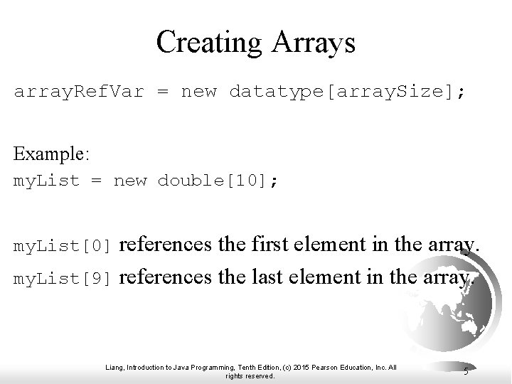 Creating Arrays array. Ref. Var = new datatype[array. Size]; Example: my. List = new