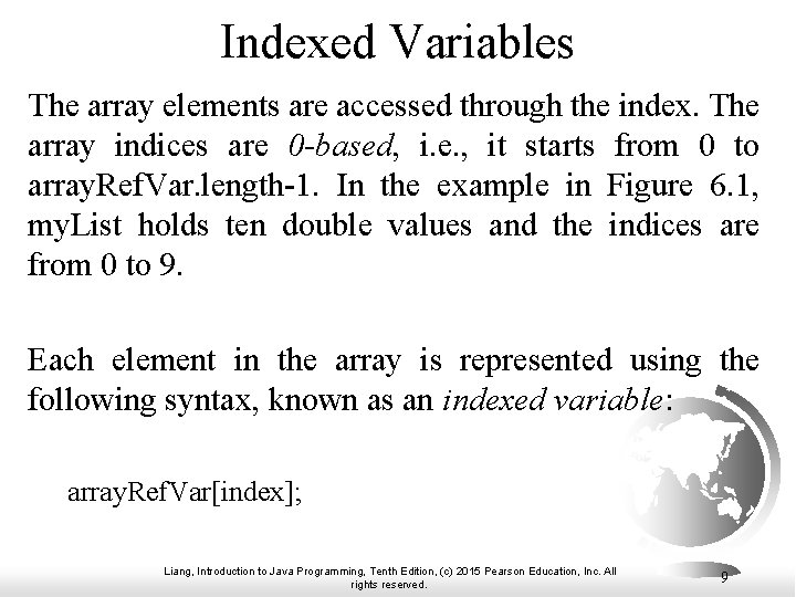Indexed Variables The array elements are accessed through the index. The array indices are Indexed Variables The array elements are accessed through the index. The array indices are