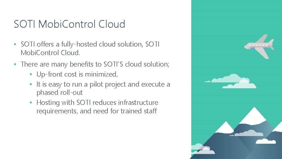 SOTI Mobi. Control Cloud • SOTI offers a fully-hosted cloud solution, SOTI Mobi. Control