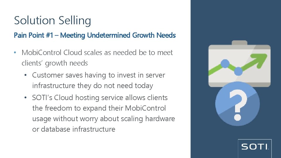 Solution Selling Pain Point #1 – Meeting Undetermined Growth Needs • Mobi. Control Cloud