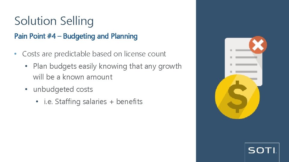 Solution Selling Pain Point #4 – Budgeting and Planning • Costs are predictable based