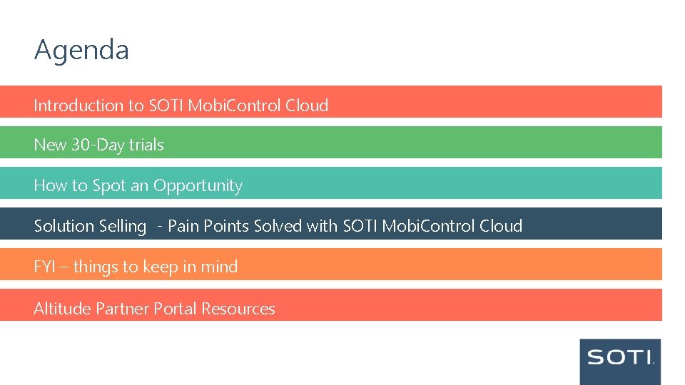 Agenda Introduction to SOTI Mobi. Control Cloud New 30 -Day trials How to Spot