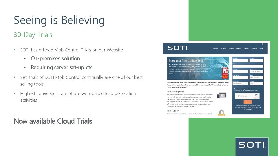 Seeing is Believing 30 -Day Trials • SOTI has offered Mobi. Control Trials on